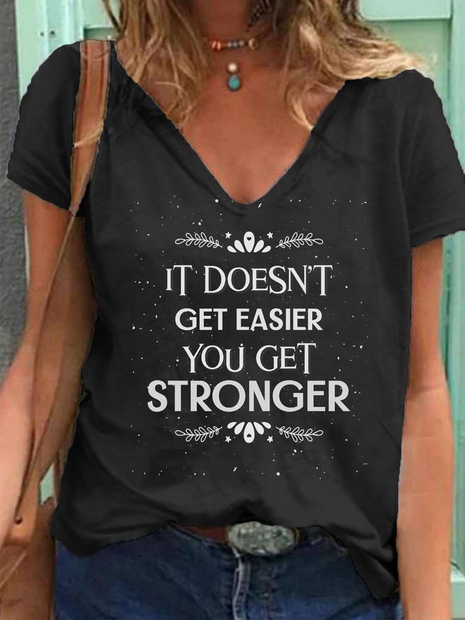 It Doesn't Get Easier You Get Stronger Shirts & Tops