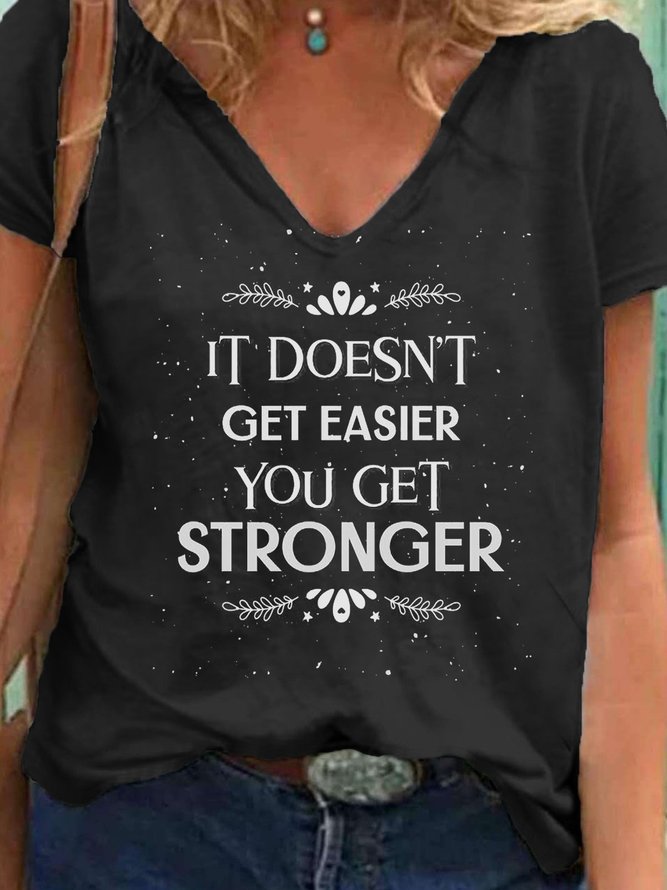 It Doesn't Get Easier You Get Stronger Shirts & Tops