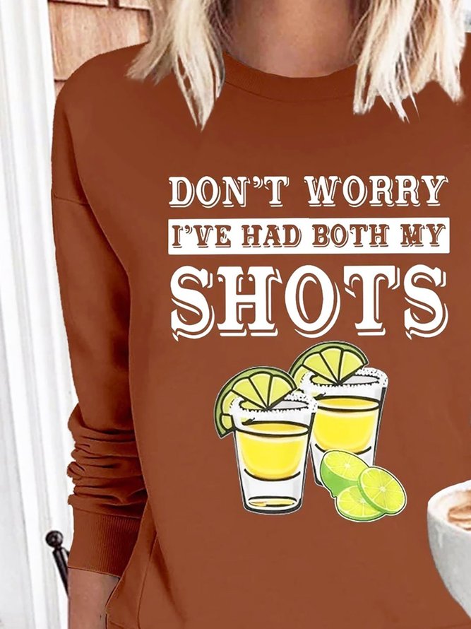 Don't Worry I’ve Had Both My Shots Printed Casual Round Neck Sweatshirtsss