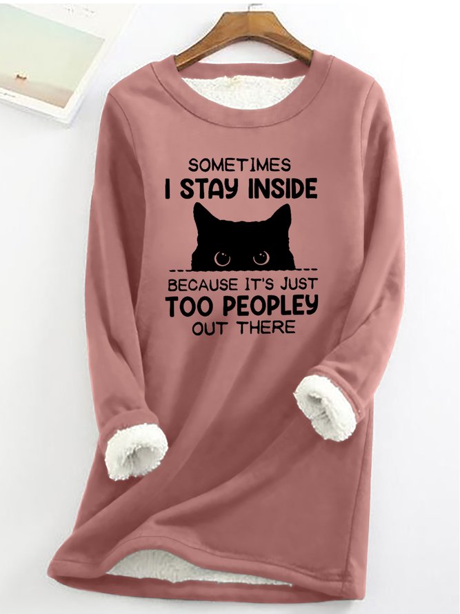 Funny Women Sometimes I Stay Inside Because It's Just Too People Out There Warmth Fleece Sweatshirt