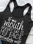 If mouth doesn't say it T Shirts
