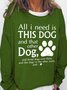 All I Need Is This Dog And That Other Dog Cotton Blends Crew Neck SweaterShirt