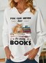 You Can Never Have Too Many Books Women's Shawl Collar Sweatshirt