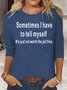 Womens Funny Sometimes I Have To Tell Myself Crew Neck Casual Top