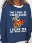 Women Owl That’s What I Do I Read Books I Drink Tea And I Know Things Loose Simple Sweatshirt