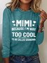 Women's MIMI Because I'M Way Too Cool To Be Called Grandma Funny Cotton-Blend Long Sleeve Top