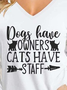 Dogs Have Owners Cats Have Staff T-Shirt