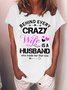 Women's Being Every Crazy Wife Is A Husband Who Made Her That Way Funny Funny Graphic Print Crew Neck Casual Text Letters T-Shirt