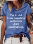 Women's Funny Word I'M So Old I Use Complete Sentences Loose Casual Cotton-Blend T-Shirt