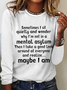 Sometimes I Sit Quietly Crew Neck Casual Text Letters Regular Fit Long Sleeve Shirt