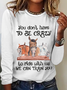 Funny Horse You Don’T Have To Be Crazy To Ride With Us We Can Train You Crew Neck Horse Cotton-Blend Casual Long Sleeve Shirt
