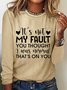 Women‘s  It'S Not My Fault You Thought I Was Normal, That'S On You Crew Neck Simple Cotton-Blend Long Sleeve Shirt