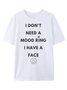 Vintage I Don't Need A Mood King I Have A Face T-shirt