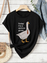 TODAY I'M A SERIOUS GOOSE Printed T-Shirt