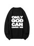 Only God Can Cancel Me Slogan Cotton Sweatshirt