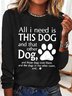 Women's All I Need Is This Dog And That Other Dog Simple Crew Neck Text Letters Top