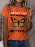 Retro We Only Need One Monarch And It's A Butterfly Print T-Shirt